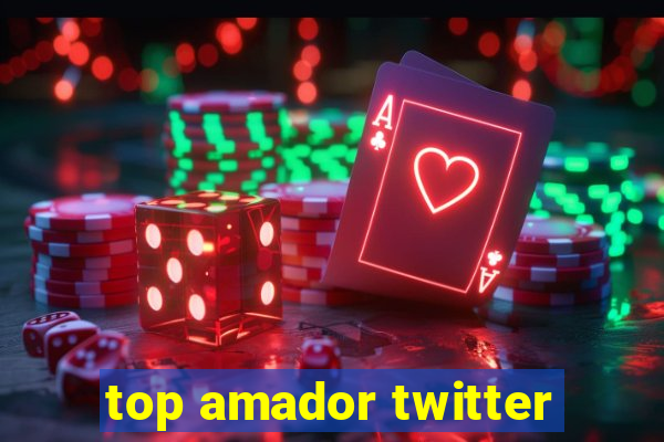 top amador twitter